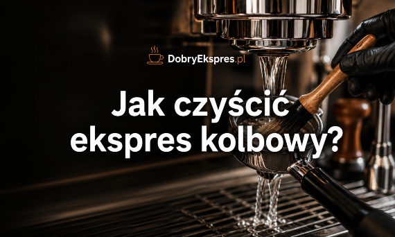 Jak wyczyścić ekspres kolbowy? Praktyczny przewodnik krok po kroku
