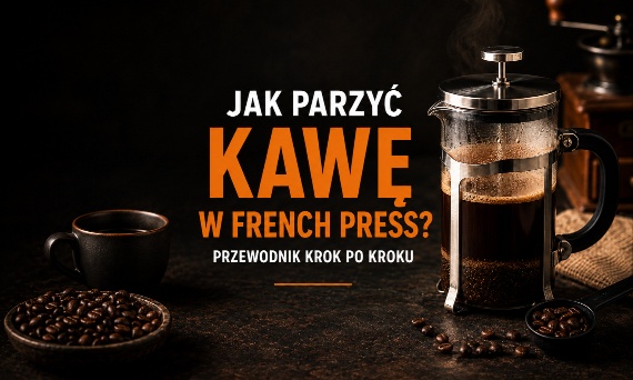 Jak parzyć kawę w French press? Przewodnik krok po kroku