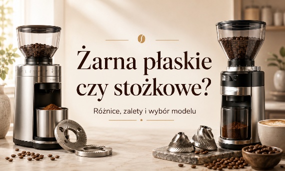 Żarna płaskie vs stożkowe – czym różnią się młynki do kawy?